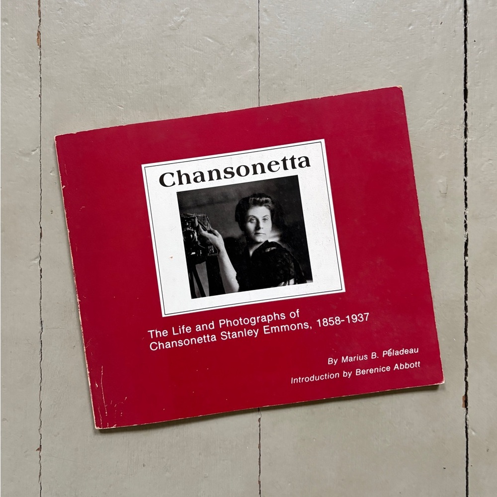 Chansonetta The Life and Photography of Chansonetta Stanley Emmons 1858-1937